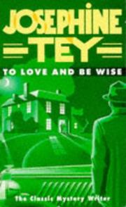Cover of: To Love and Be Wise by Josephine Tey