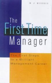 Cover of: The First Time Manager: The First Steps to a Brilliant Management Career
