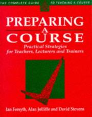 Cover of: PREPARING A COURSE (The Complete Guide to Teaching a Course, No 2) by Jollif Forsyth
