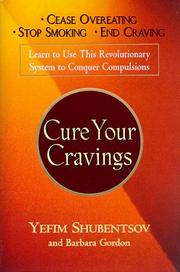 Cover of: Cure your cravings: learn to use this revolutionary system to conquer compulsions
