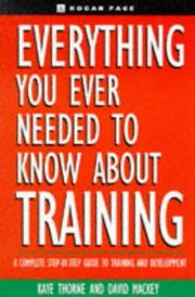 Cover of: Everything You Ever Needed to Know About Training by Kaye Thorne, Kaye Thorne, David Mackey