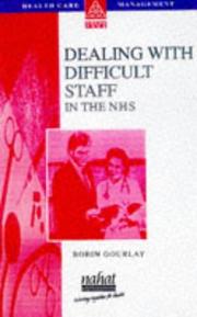 Cover of: Dealing with Difficult Staff in the NHS (Health Care Management) by Robin Gourlay, Robin Gourlay