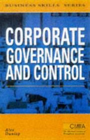 Cover of: Corporate Governance and Control (CIMA Business Skills) by Alex Dunlop
