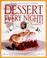 Cover of: Dessert every night!