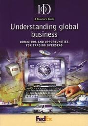 Cover of: Understanding Global Business: Directors and Opportunities for Trading Overseas (Institute of Directors)