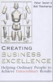 Cover of: Creating Business Excellence (Creating Success) by Peter Taylor, Bob Thackwray