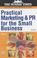 Cover of: Practical Marketing and PR for the Small Business ("Sunday Times" Business Enterprise)