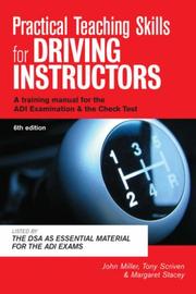 Cover of: Practical Teaching Skills for Driving Instructors by John December Miller, Tony Scriven, Margaret Stacey, Miller, John, Margaret Stacey