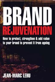 Cover of: Brand Rejuvenation: How to Protect, Strengthen and Add Value to Your Brand to Prevent It from Ageing