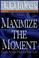 Cover of: Maximize the Moment