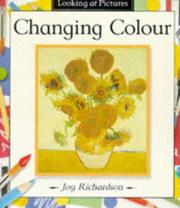 Cover of: Looking at Pictures - Changing Colour (Looking at Pictures) by Joy Richardson