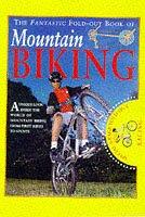 Cover of: The Fantastic Fold Out Book of Mountain Biking (Fantastic Fold-out Book)