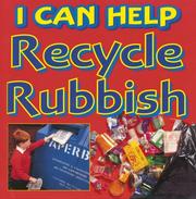 Cover of: I Can Help Recycle Our Rubbish (I Can Help) by Viv Smith