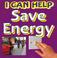 Cover of: I Can Help Save Our Energy (I Can Help)