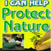 Cover of: I Can Help Protect Nature (I Can Help)