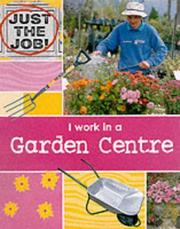 Cover of: I Work in a Garden Centre (Just the Job) by Clare Oliver
