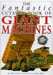 Cover of: The Fantastic Cutaway Book of Giant Machines (Fantastic Cutaway Book of) by Robin Scagell