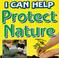 Cover of: I Can Help Protect Nature (I Can Help)