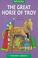 Cover of: The Great Horse of Troy (Sparks)