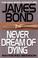 Cover of: Never dream of dying
