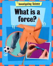 Cover of: What Is a Force? (Investigating Science) by Jacqui Bailey