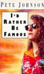Cover of: I'd Rather Be Famous by Pete Johnson