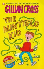 Cover of: The Mintyglo Kid (Clipper, Spag & Barny) by Gillian Cross
