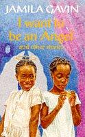 Cover of: I Want to Be an Angel by Jamila Gavin
