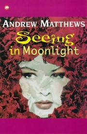 Cover of: Seeing in Moonlight (Contents) by Andrew Matthews