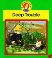 Cover of: Deep Trouble (Fireman Sam Photographic Storybooks)