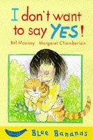 I Don't Want to Say Yes by Bel Mooney