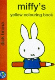 Cover of: Miffy's Yellow Colouring Book (Miffy Colouring Books) by Dick Bruna