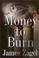 Cover of: Money to burn
