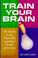 Cover of: Train Your Brain