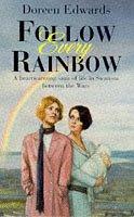 Cover of: Follow Every Rainbow by Doreen Edwards, Doreen Edwards