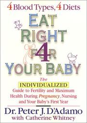 Cover of: Eat Right For Your Baby : The Individualized Guide to Fertility and Maximum Health During Pregnancy, Nursing, and Your Baby's First Year