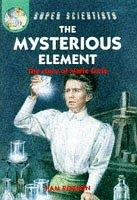 Cover of: The Mysterious Element (Super Scientists)