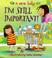 Cover of: I'm Still Important! (New Experiences)