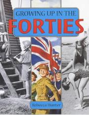 Cover of: Growing Up in the Forties (Growing Up) by Rebecca Hunter