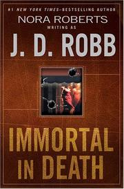 Immortal in death by Nora Roberts, J. D. Robb, J.D. Robb