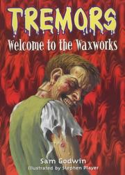 Cover of: Welcome to the Waxworks (Tremors) by Sam Godwin, Sam Godwin