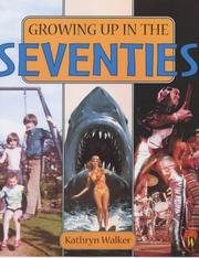 Cover of: Growing Up in the Seventies (Growing Up) by Kath Walker, Kath Walker