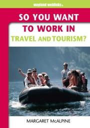 Cover of: So You Want to Work in the Travel and Tourism Industry (So You Want to Work)