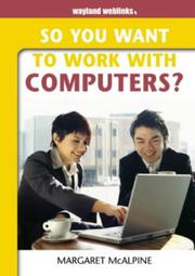 Cover of: So You Want to Work with Computers