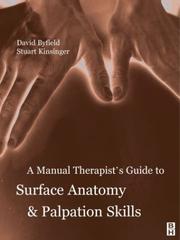 A manual therapist's guide to surface anatomy and palpation skills by David Byfield, Stuart Kinsinger