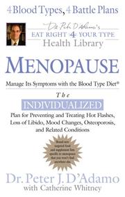 Cover of: Menopause: manage its symptoms with the blood type diet : the individualized plan for preventing and treating hot flashes, loss of libido, mood changes, osteoporosis, and related conditions