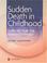 Cover of: Sudden Death in Childhood