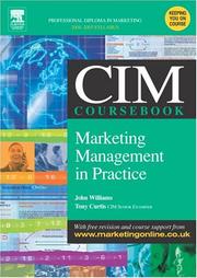 Cover of: CIM Coursebook 04/05 Marketing Management in Practice (Cim Coursebook 04/05) by John Williams, Tony Curtis