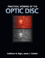 Practical viewing of the optic disc by Kathleen B. Digre, James J. Corbett