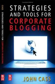 Strategies and Tools for Corporate Blogging by John Cass